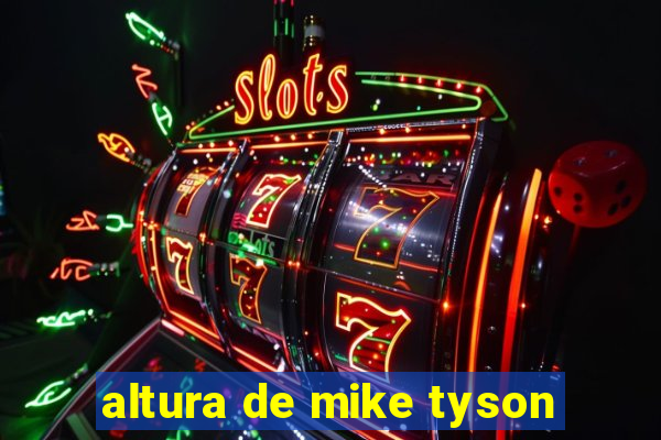 altura de mike tyson