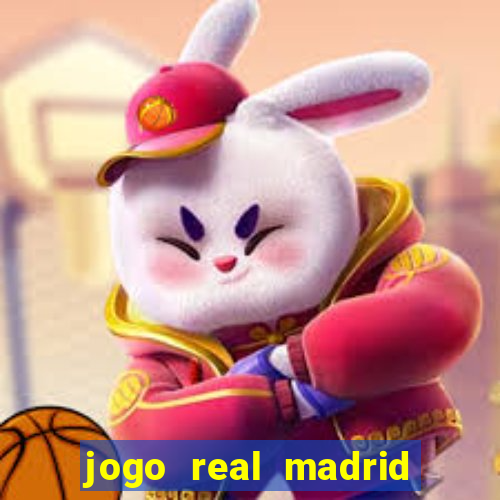 jogo real madrid hoje ao vivo