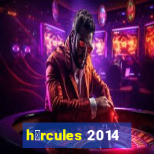 h茅rcules 2014