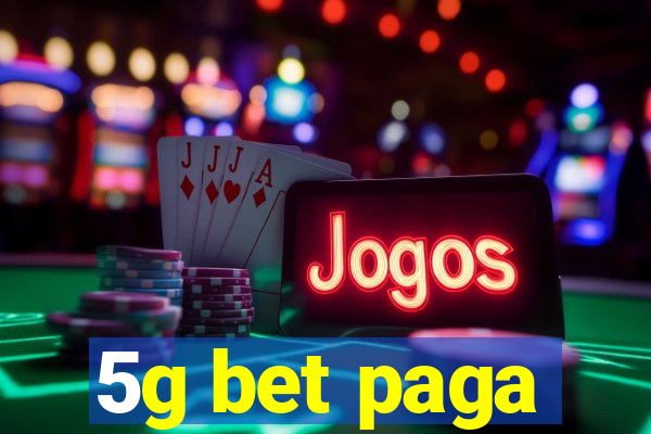 5g bet paga