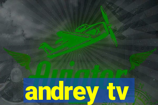 andrey tv