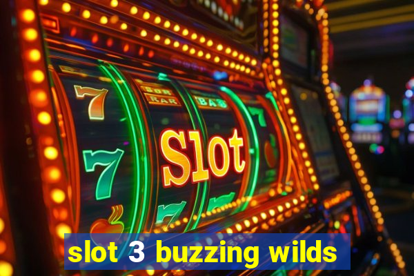 slot 3 buzzing wilds