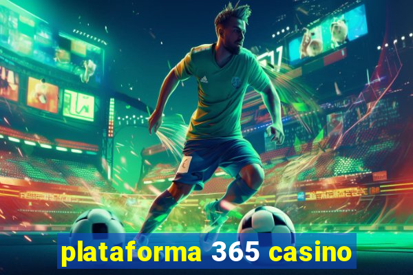 plataforma 365 casino