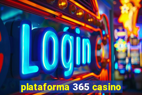 plataforma 365 casino