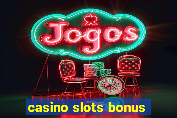 casino slots bonus