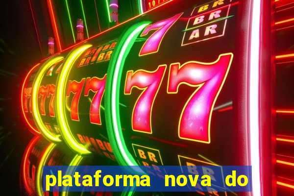 plataforma nova do fortune tiger