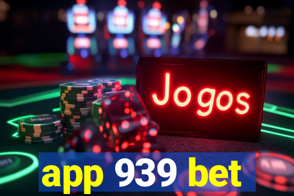 app 939 bet