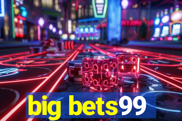 big bets99