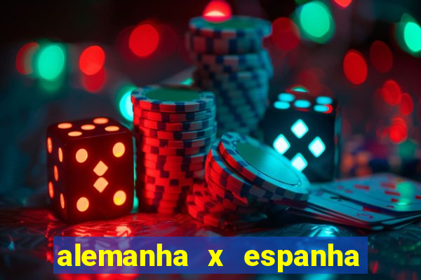 alemanha x espanha ao vivo