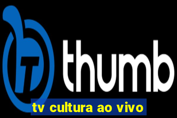 tv cultura ao vivo