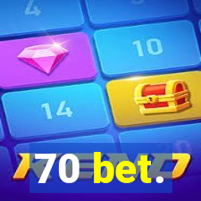 70 bet.