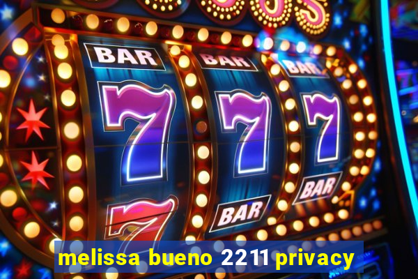 melissa bueno 2211 privacy