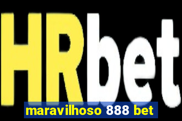 maravilhoso 888 bet