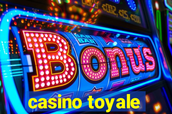 casino toyale