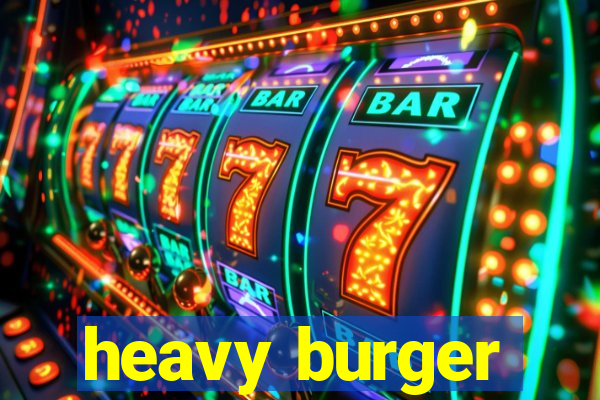 heavy burger