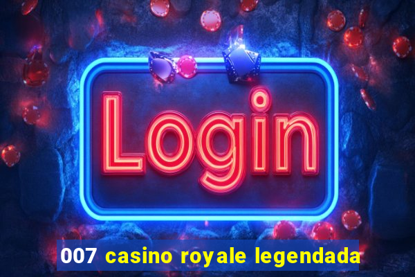 007 casino royale legendada