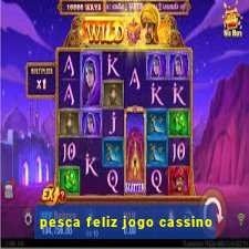 pesca feliz jogo cassino