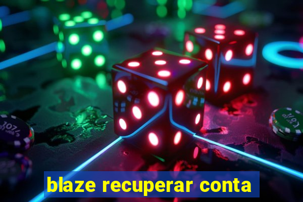 blaze recuperar conta