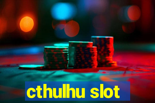 cthulhu slot