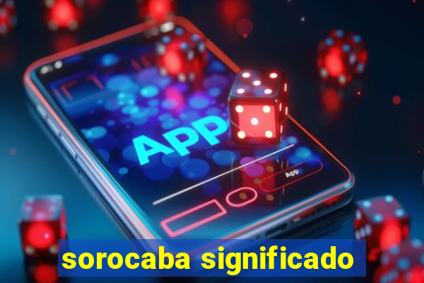 sorocaba significado