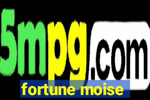 fortune moise