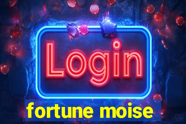 fortune moise