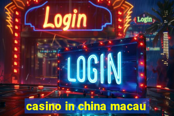 casino in china macau