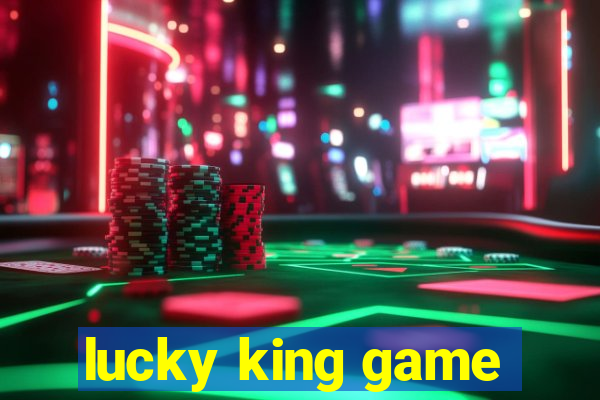 lucky king game