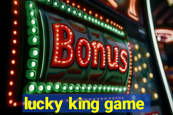 lucky king game