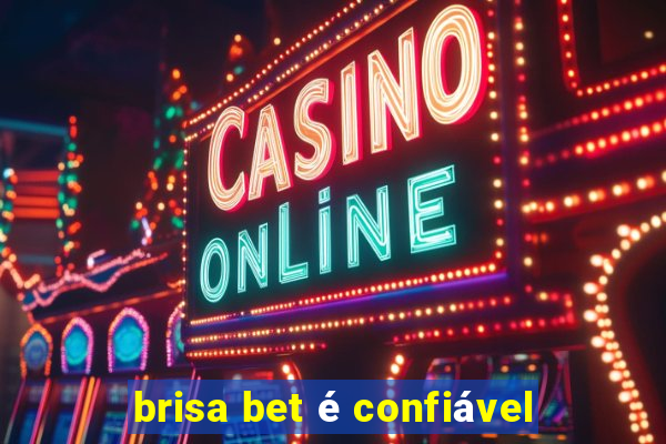 brisa bet é confiável