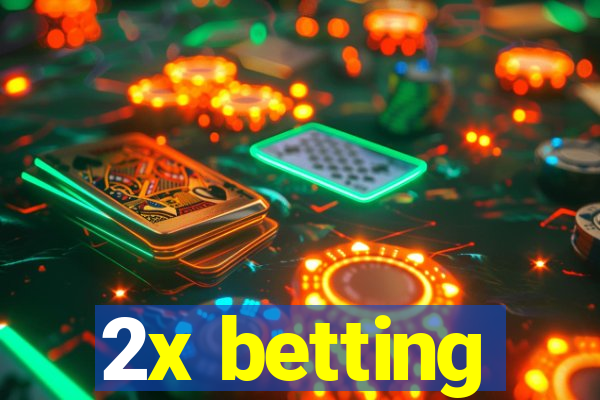 2x betting