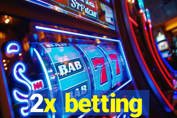 2x betting