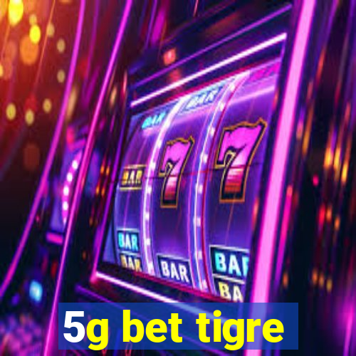 5g bet tigre