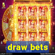 draw bets