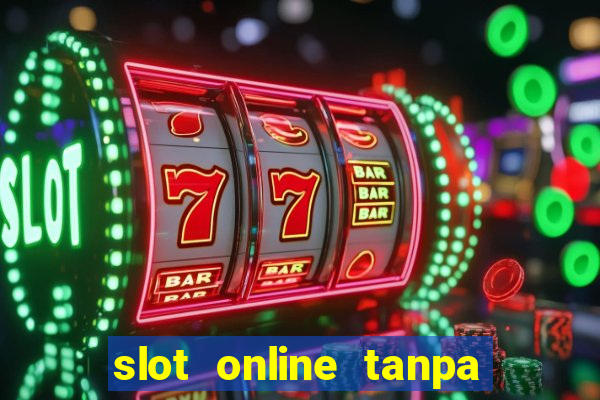 slot online tanpa deposit awal