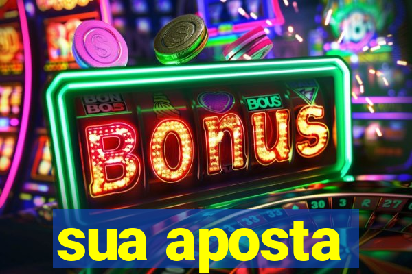 sua aposta