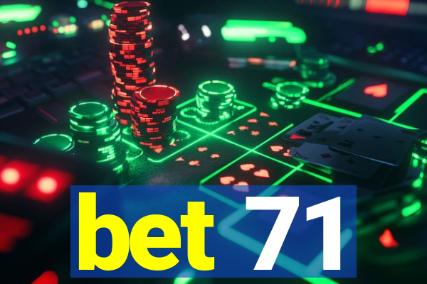 bet 71