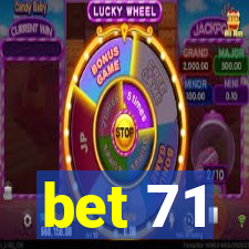 bet 71