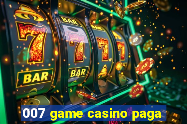 007 game casino paga