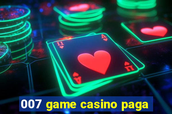 007 game casino paga