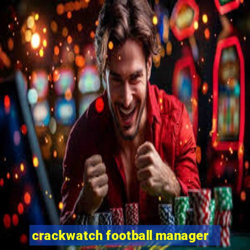 crackwatch football manager