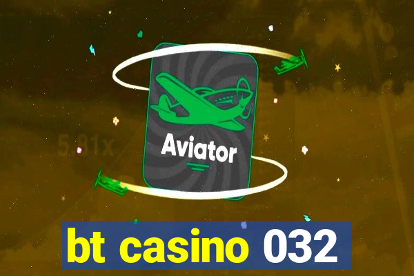 bt casino 032