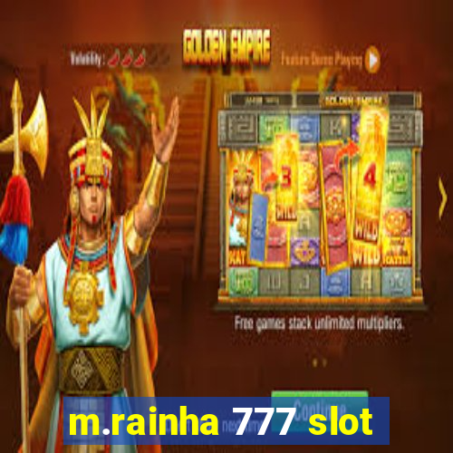 m.rainha 777 slot