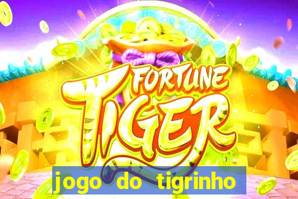 jogo do tigrinho gratis sem deposito