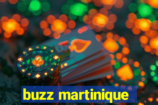 buzz martinique