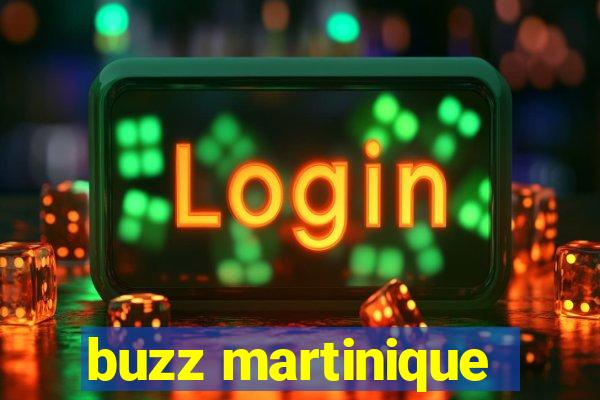 buzz martinique