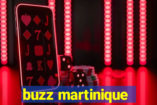 buzz martinique