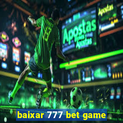 baixar 777 bet game