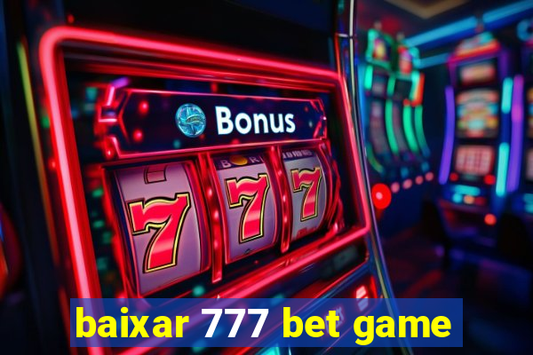 baixar 777 bet game