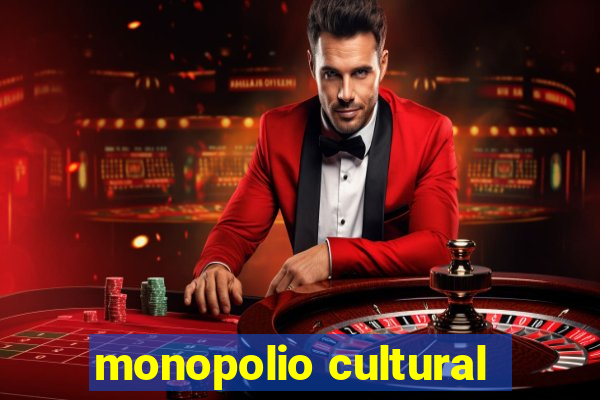 monopolio cultural